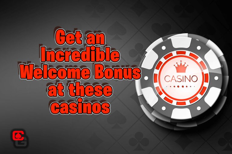Get an Incredible welcome bonus at these casinos
