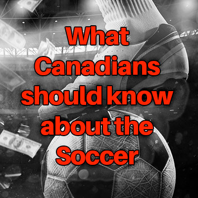 What Canadians should know about the Soccer World Cup