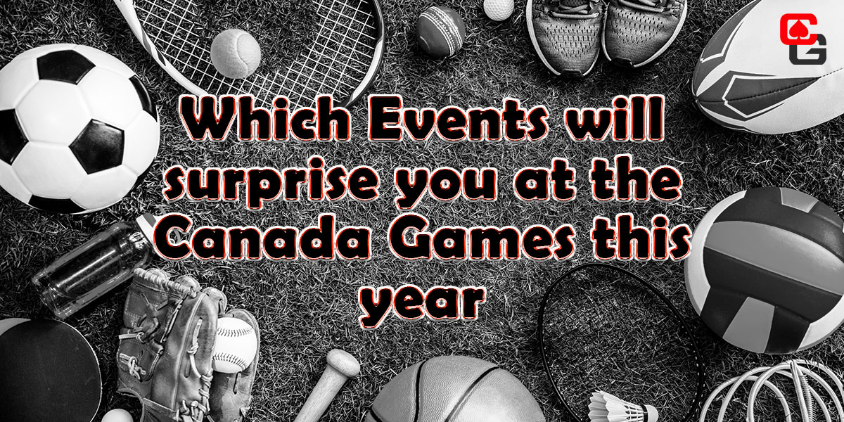 Which Events will surprise you at the Canada Games this year