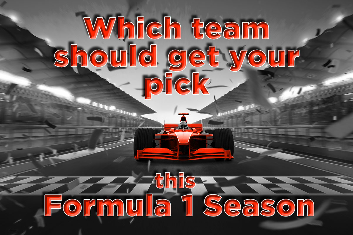 Which team should get your pick this Formula 1 Season